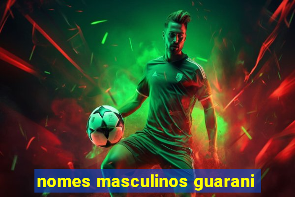 nomes masculinos guarani